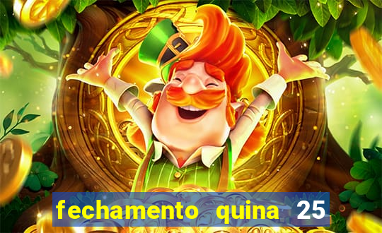 fechamento quina 25 garante quadra com